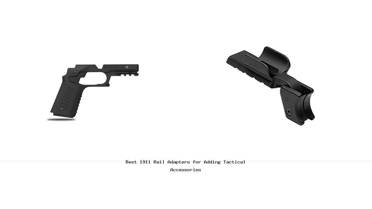 Best 1911 Rail Adapters for Adding Tactical Accessories