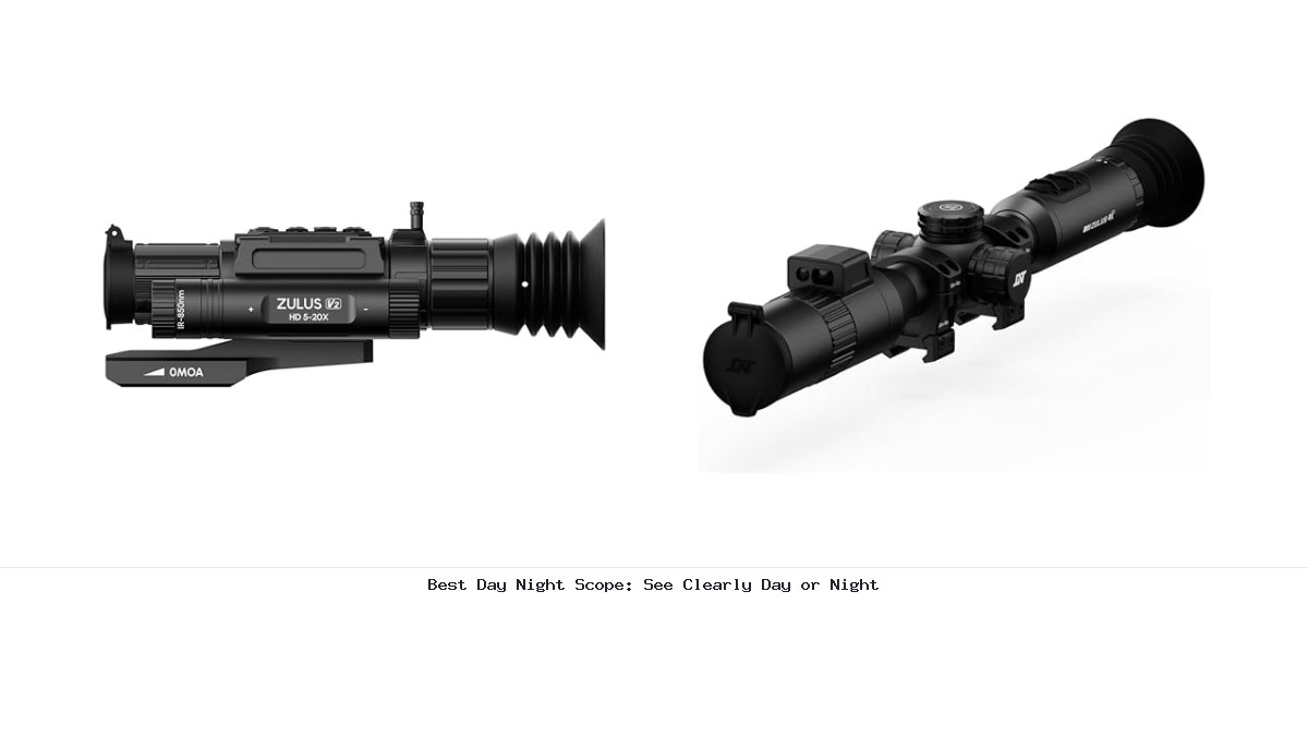 Best Day Night Scope: See Clearly Day or Night