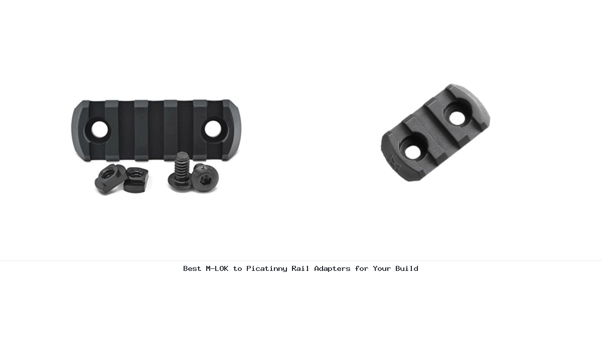 Best M-LOK to Picatinny Rail Adapters for Your Build