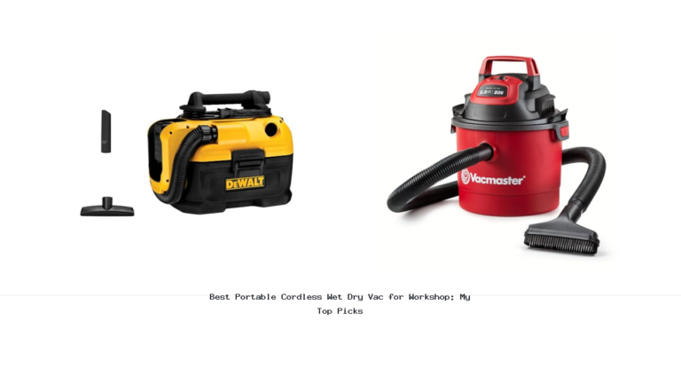 Best Portable Cordless Wet Dry Vac for Workshop: My Top Picks