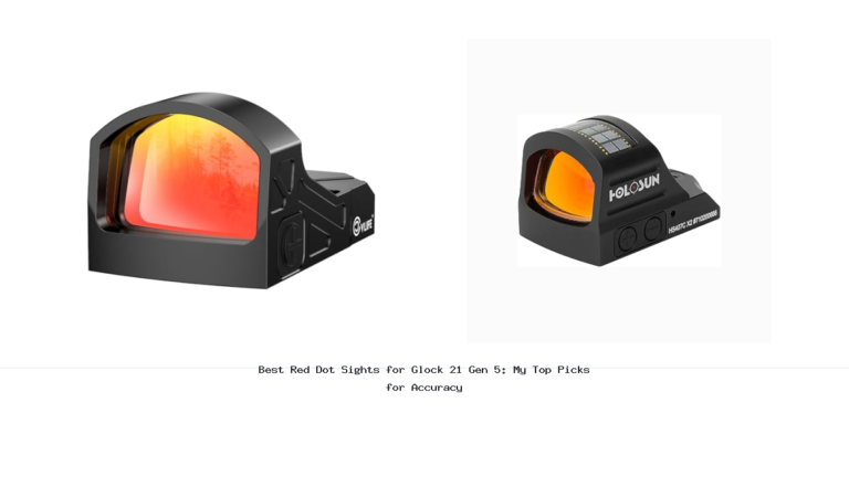 Best Red Dot Sights for Glock 21 Gen 5: My Top Picks for Accuracy