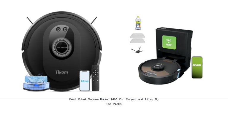 Best Robot Vacuum Under $400 for Carpet and Tile: My Top Picks