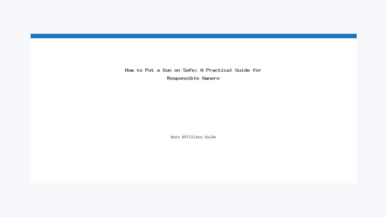How to Put a Gun on Safe: A Practical Guide for Responsible Owners