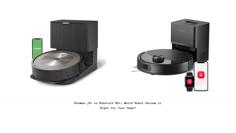 Roomba j9+ vs Roborock Q5+: Which Robot Vacuum is Right for Your Home?