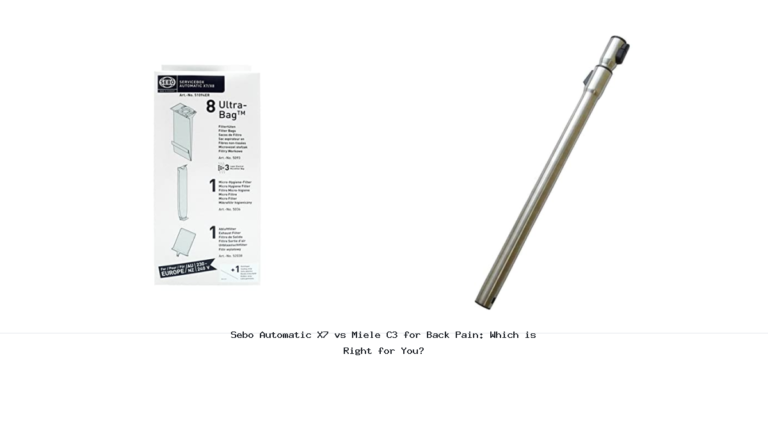 Sebo Automatic X7 vs Miele C3 for Back Pain: Which is Right for You?