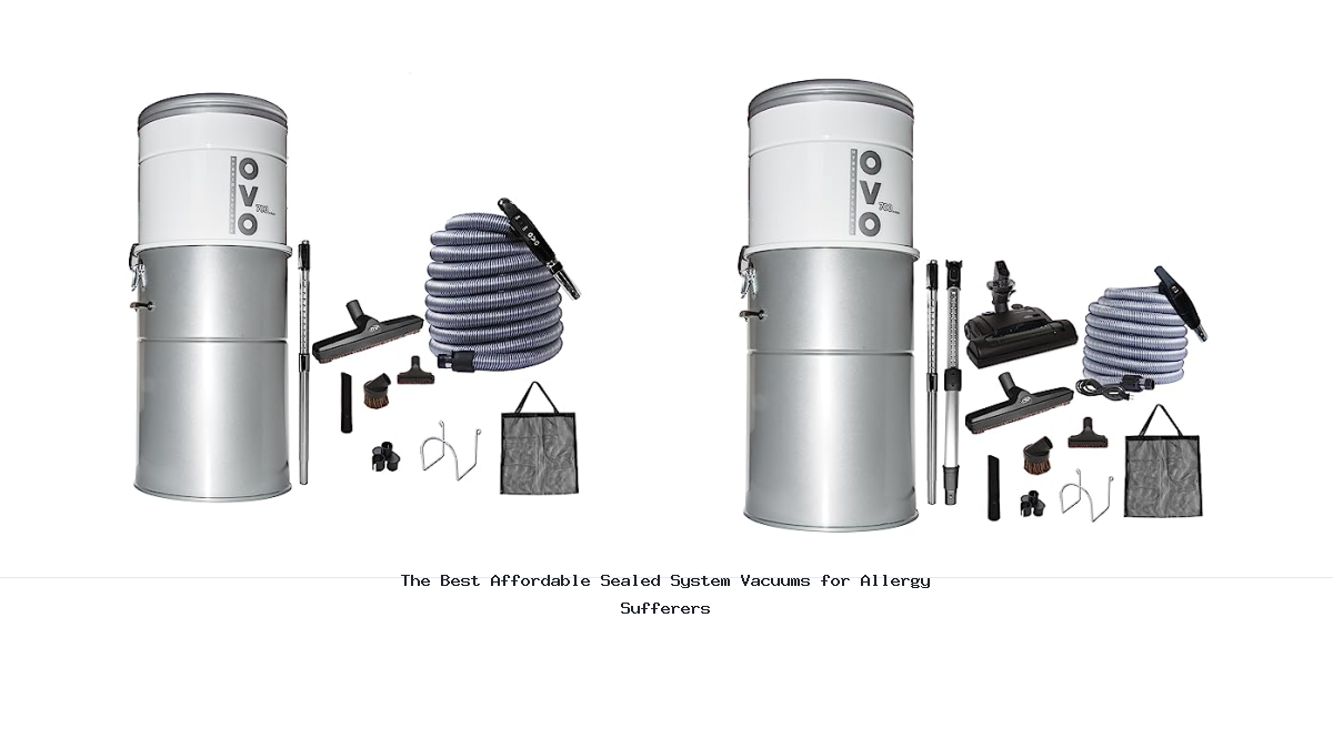 The Best Affordable Sealed System Vacuums for Allergy Sufferers