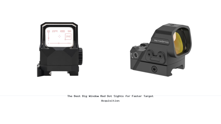 The Best Big Window Red Dot Sights for Faster Target Acquisition