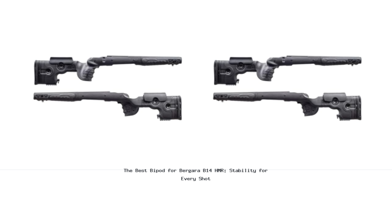The Best Bipod for Bergara B14 HMR: Stability for Every Shot