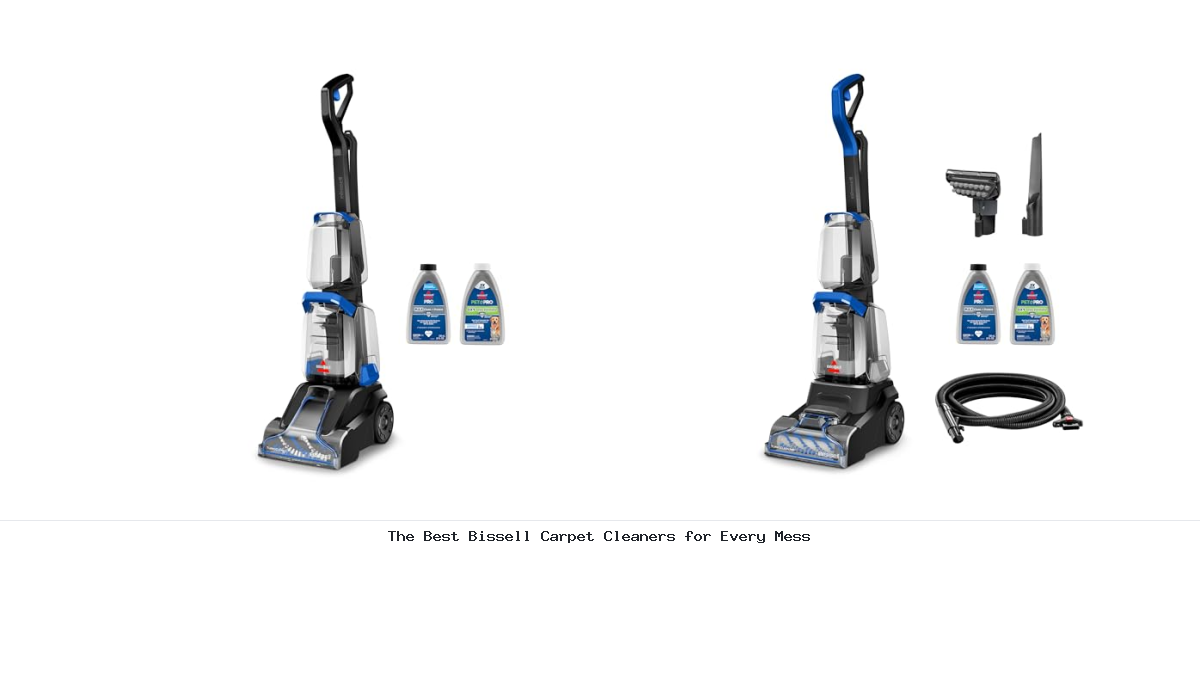 The Best Bissell Carpet Cleaners for Every Mess
