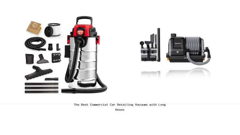 The Best Commercial Car Detailing Vacuums with Long Hoses