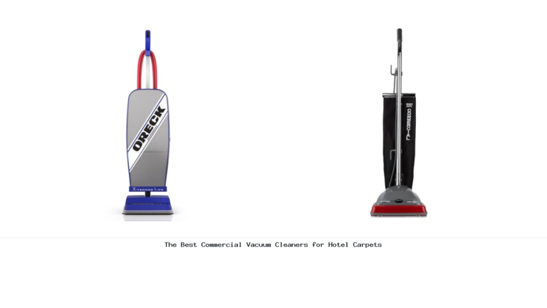The Best Commercial Vacuum Cleaners for Hotel Carpets