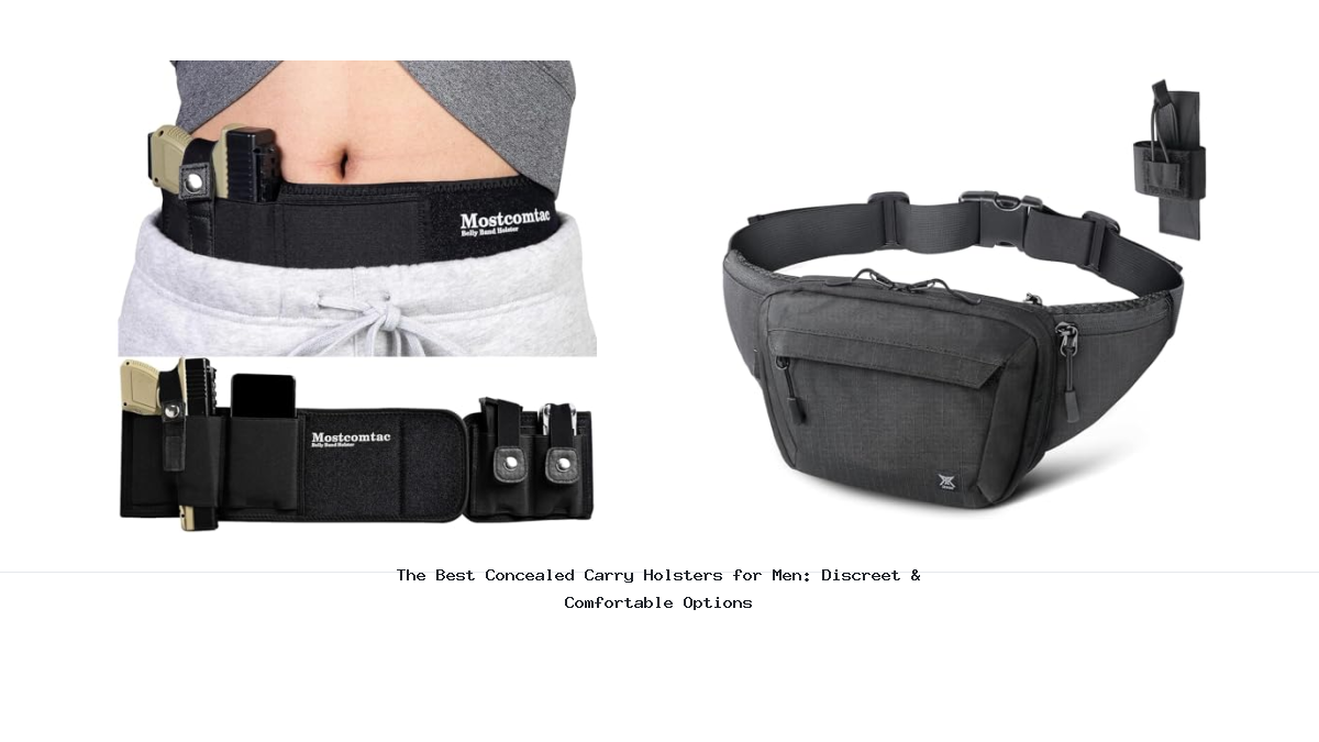 The Best Concealed Carry Holsters for Men: Discreet & Comfortable Options