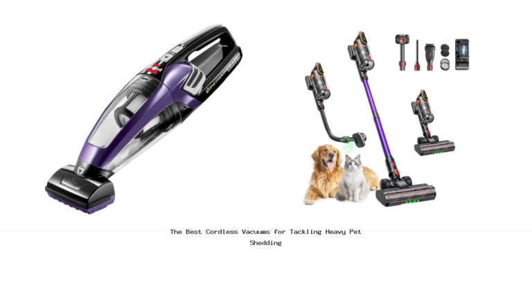 The Best Cordless Vacuums for Tackling Heavy Pet Shedding