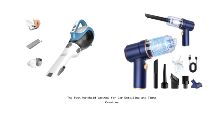 The Best Handheld Vacuums for Car Detailing and Tight Crevices