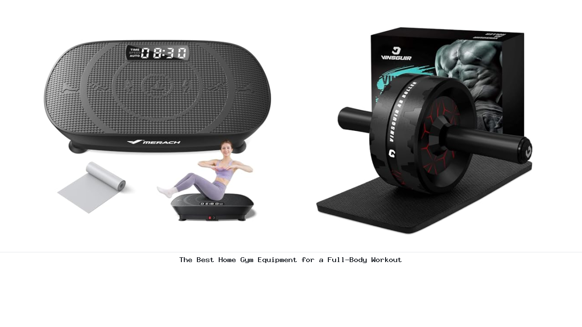 The Best Home Gym Equipment for a Full-Body Workout