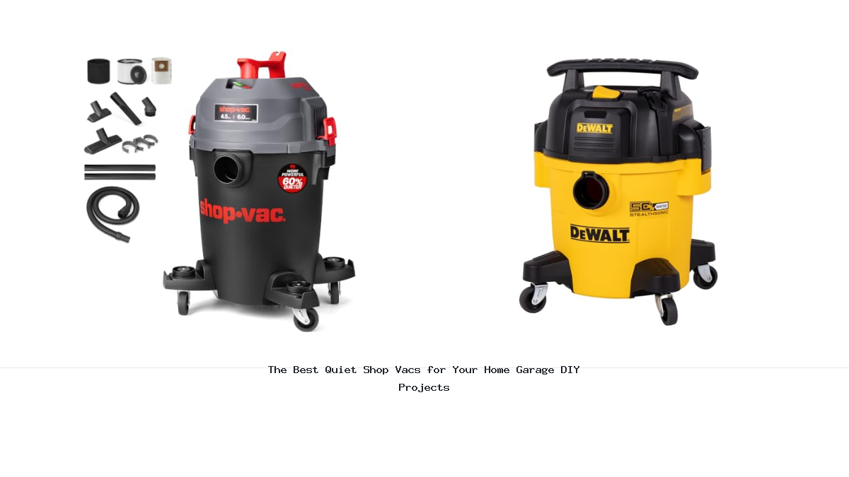 The Best Quiet Shop Vacs for Your Home Garage DIY Projects