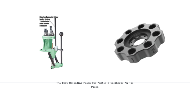 The Best Reloading Press for Multiple Calibers: My Top Picks