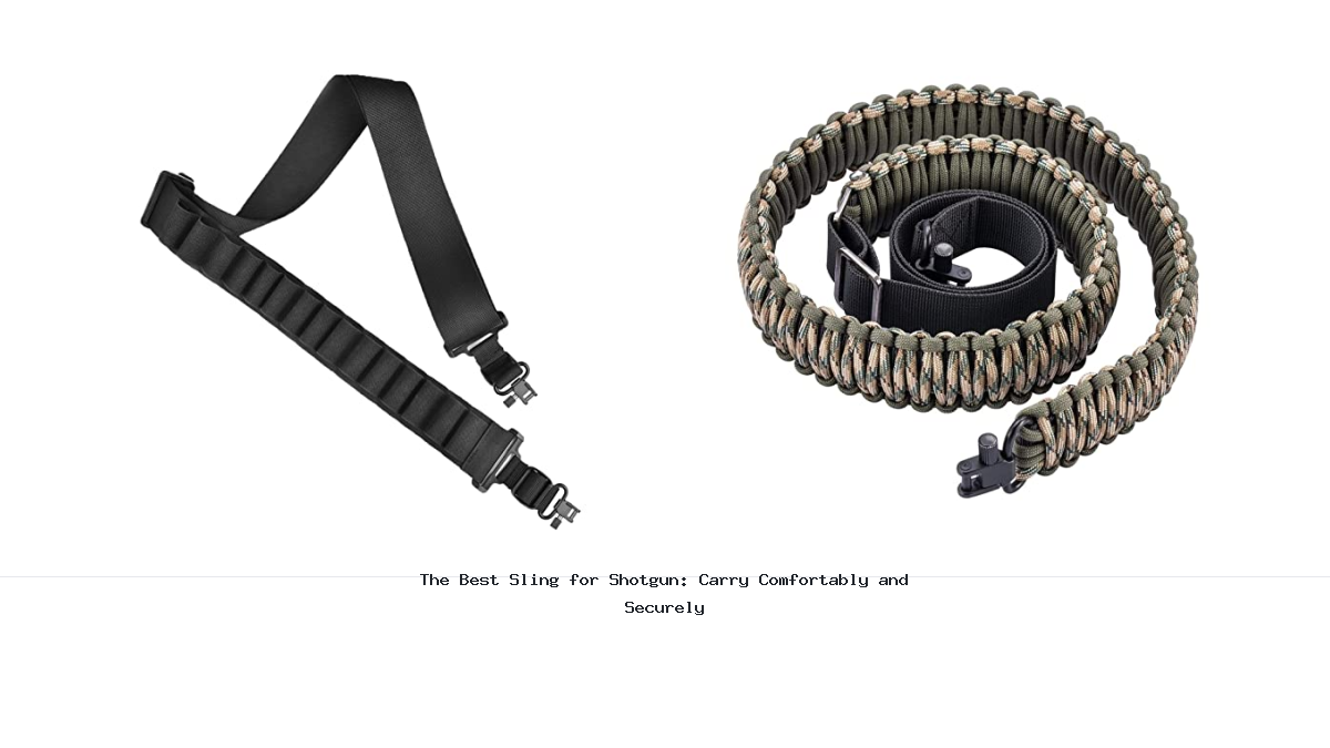 The Best Sling for Shotgun: Carry Comfortably and Securely