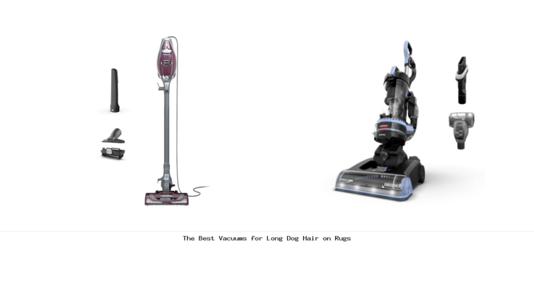 The Best Vacuums for Long Dog Hair on Rugs